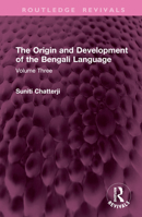 The Origin and Development of the Bengali Language: Volume Three (Routledge Revivals) 1032770465 Book Cover