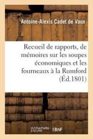 Rapports, de Ma(c)Moires Et D'Expa(c)Riences Sur Les Soupes A(c)Conomiques Et Les Fourneaux a la Rumford 201611715X Book Cover