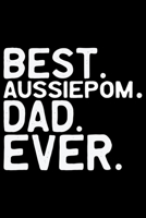 Best Aussiedoodle Dad Ever: Cool Aussiepom Dog Journal Notebook - Aussiepom Puppy Lover Gifts - Funny Aussiepom Dog Notebook - Aussiepom Owner Gifts. 6 x 9 in 120 pages 167661012X Book Cover
