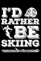 I’D Rather Be Skiing: Blank Lined Journal to Write In - Ruled Writing Notebook 1729372678 Book Cover