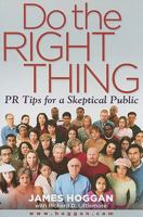 Do the Right Thing: PR Tips for a Skeptical Public 1933102861 Book Cover