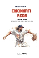 Cincinnati Reds Baseball: The Iconic Cincinnati Reds Trivia Book (The Iconic Sports Trivia Collection) B0HDG272Y9 Book Cover