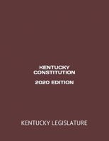 KENTUCKY CONSTITUTION 2020 EDITION B08FKVJSF6 Book Cover