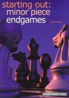 Starting Out: Minor Piece Endgames (Starting Out - Everyman Chess) 1857443594 Book Cover