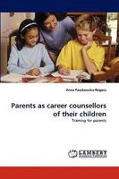 Parents as career counsellors of their children 3838386329 Book Cover