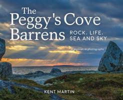 The Peggy’s Cove Barrens: Rock, Life, Sea and Sky: A portrait in photographs 1459506316 Book Cover