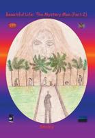 Beautiful Life Part 2: The Mystery Man 1499053509 Book Cover