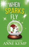 When Sparks Fly: A Feel Good Christmas Sweet Romantic Comedy (The Love in Lake Lorelei Sweet Rom Com Series) 0473664771 Book Cover