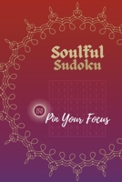 Soulful Sudoku For Kids, Adults And Seniors (One Puzzle per Page): 150 Pin Your Focus Puzzles Crafted for Maximum Focus Culmination B0CTBVB6CS Book Cover