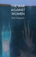 The War Against Women (Critical South) 1509562133 Book Cover