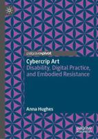 Cybercrip Art: Disability, Digital Practice, and Embodied Resistance 3032159415 Book Cover