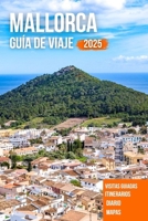MALLORCA GUÍA DE VIAJE 2025 (Spanish Edition) B0F6K7ZDY8 Book Cover