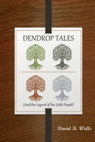 Dendrop Tales: (and the Legend of the Little People) B0FL7WXF9B Book Cover