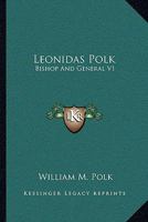 Leonidas Polk: Bishop And General V1 1016850018 Book Cover