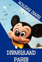 Holiday Diary Disneyland Paris 1304727742 Book Cover