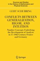 Conflicts Between Generalization, Rigor, and Intuition: Number Concepts Underlying the Development of Analysis in 17th-19th Century France and Germany ... of Mathematics and Physical Sciences) 1441919872 Book Cover