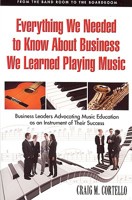 Everything We Needed to Know About Business, We Learned Playing Music 0978990013 Book Cover