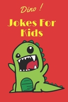 Dino ! Jokes for kids: 900+ Jokes Clean Family Fun (Hiarious Jokes, Best Knock Knock Jokes and more ) 1654313432 Book Cover