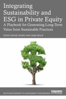 Integrating Sustainability and ESG in Private Equity: A Playbook for Generating Long-Term Value from Sustainable Practices (Routledge Research in Sustainability and Business) 1041038372 Book Cover