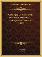 Catalogue De Vente De La Succession De Feu M. D. Henriques De Castro Mz. (1899) 1161031197 Book Cover