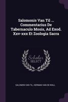 Salomonis Van Til ... Commentarius De Tabernaculo Mosis, Ad Exod. Xxv-xxx Et Zoologia Sacra 1021526584 Book Cover
