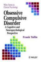 Obsessive Compulsive Disorder: A Cognitive and Neuropsychological Perspective (Wiley Series in Clinical Psychology) 0471957755 Book Cover