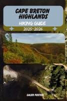 CAPE BRETON HIGHLANDS HIKING GUIDE 2025-2026 (Discovering the Best Hikes on Earth 2025-2026) B0FJDVL6SV Book Cover