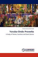 Yoruba-Ondo Proverbs: A Study of Themes, Functions and Poetic Devices 3847339281 Book Cover