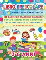 LIBRO PRESCOLARE METODOLOGIA MONTESSORI 3-6 ANNI -LINEE, LETTERE, NUMERI, LABIRINTI E CRUCIVERBA (Italian Edition) B0CQBHB3FD Book Cover