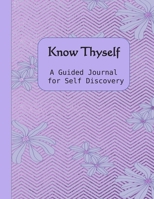 Know Thyself: A Guided Journal for Self Discovery - 102 Questions - Beautiful Purple Daisies Cover 1709770627 Book Cover