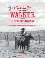 The Life of Charles Richard Walker and the 16 Springs Canyon B0FK57CJ4J Book Cover
