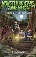 MONSTER HUNTERS OF AMERICA - HUNTING FOR THE ROUGAROU - LOUISIANA B0DPX5WJYY Book Cover
