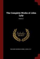 The Complete Works of John Lyly; Volume 1 1017378495 Book Cover