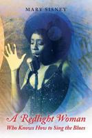 A Redlight Woman Who Knows How to Sing the Blues:  My Life in White Institutions 148270725X Book Cover