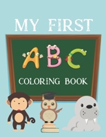 My First ABC Coloring Book: Activity Book for Coloring Alphabets B08C8YKCT8 Book Cover