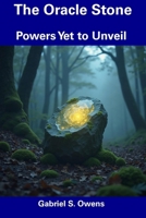 The Oracle Stone: Powers Yet to Unveil B0DRV9QK9W Book Cover