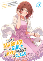 I Got Married to the Girl I Hate Most in Class (Light Novel) Vol. 3 B0FWBD1FWG Book Cover
