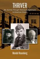 Thriver: My Journey Through Holocaust Nightmare to American Dream 1950419002 Book Cover