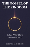 Gospel of the Kingdom : Dallas Willard for a New Generation 1965741584 Book Cover