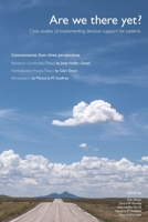 Are We There Yet? : Case Studies of Implementing Decision Support for Patients 0989405621 Book Cover