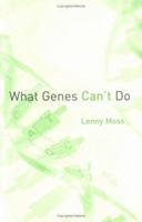 What Genes Can't Do (Basic Bioethics) 0262632977 Book Cover