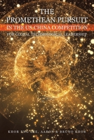 The Promethean Pursuit in the Us-China Competition for Global Technological Leadership 1669889750 Book Cover