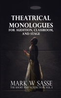 Theatrical Monologues for Audition, Classroom, and Stage: The Short Play Collection, Vol. 5 B08QRB3BF1 Book Cover