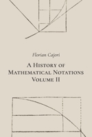 A History of Mathematical Notations: Vol. II 1602067139 Book Cover
