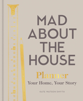 Mad about the House - Planner: Your Home, Your Story 1911663526 Book Cover