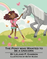 The Pony Who Wanted To Be A Unicorn B08N5GJMRR Book Cover
