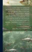 Land and Freshwater Mollusca of India, Including South Arabia, Baluchistan, Afghanistan, Kashmir, Nepal, Burmah, Pegu, Tenasserim, Malay Peninsula, ... Messrs. Theobald and Hanley's Conchologia I 1019579102 Book Cover