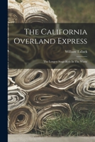The California Overland Express: The Longest Stage-ride In The World 101686714X Book Cover