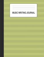 Music Writing Journal: Sheet Music & College Ruled Paper for Composing & Writing - Green 1728895960 Book Cover