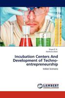 Incubation Centers And Development of Techno-entrepreneurship: Indian Scenario 3848434393 Book Cover